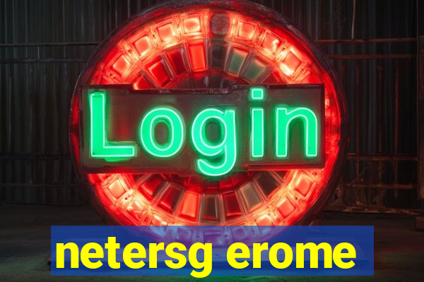 netersg erome